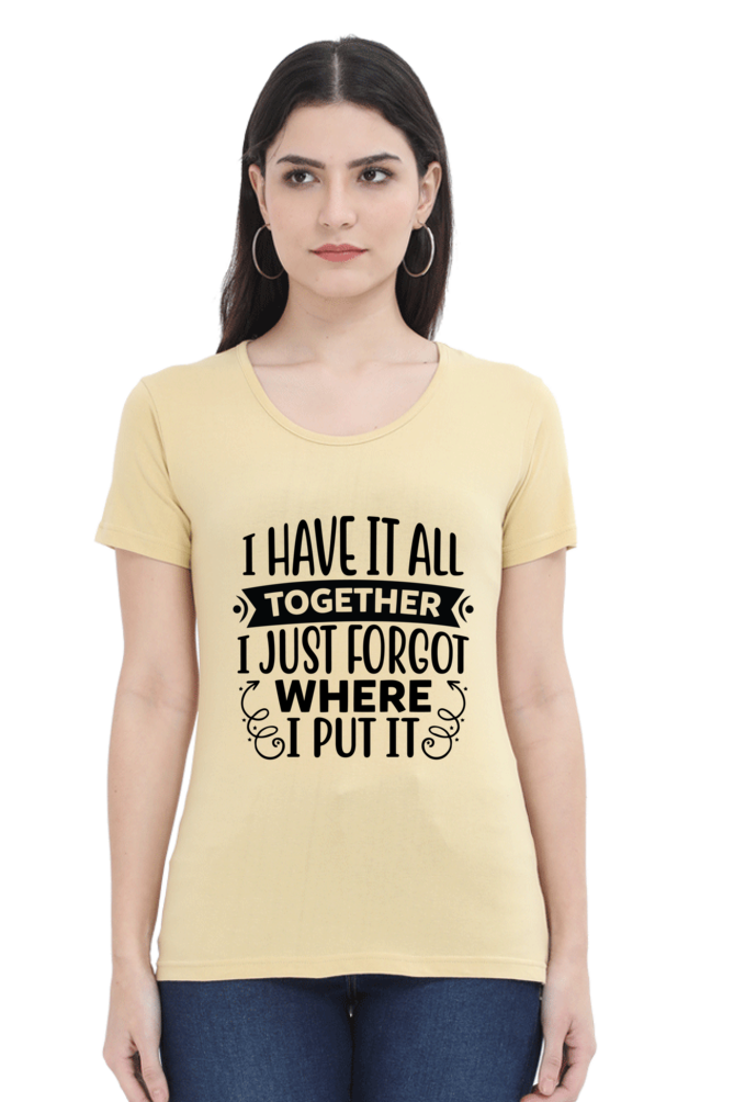 I have it all together  - Womens T-Shirt